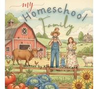 My Homeschool Family: A Book to Celebrate the Joy and Freedom of the Homeschooling Lifestyle.