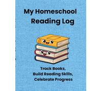 MY HOMESCHOOL READING LOG - TRACK BOOKS, BUILD READING SKILLS, CELEBRATE PROGRESS: EASY TO USE READING JOURNAL FOR HOMESCHOOL KIDS