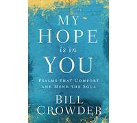 My Hope Is in You: Psalms That Comfort and Mend the Soul