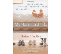 My Horizontal Life by Handler, Chelsea (2007) Paperback