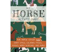 My Horse Activity Diary: Journal and Activity Book for Horse Crazy Kids! (My Activity Diaries)