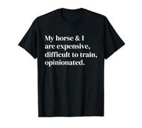 My Horse and I are Expensive Difficult to Train Opinionated Value Graphic T-Shirt
