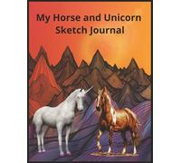 My Horse and Unicorn Sketch Journal: A creative space to draw, doodle and dream