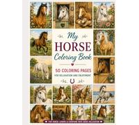 My Horse Coloring Book: 50 Coloring Pages for Relaxation and Enjoyment (Meine Tiermalbücher)