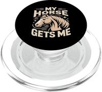 My Horse Gets Me Equestrian Horse Lover Rider PopSockets PopGrip for MagSafe