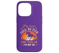 My Horse Has Better Hair Than MeI’m Not Okay Case for iPhone 13 Pro