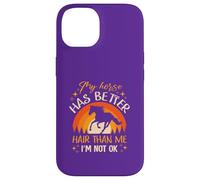 My Horse Has Better Hair Than MeI’m Not Okay Case for iPhone 14