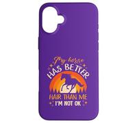 My Horse Has Better Hair Than MeI’m Not Okay Case for iPhone 16 Plus