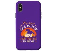 My Horse Has Better Hair Than MeI’m Not Okay Case for iPhone X/XS