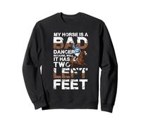 My Horse Is A Bad Dancer Sweatshirt