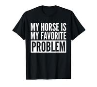 My Horse is My Favorite Problem Value Graphic T-Shirt