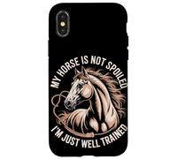 My Horse Is Not Spoiled I'm Just Well Trained Case for iPhone X/XS