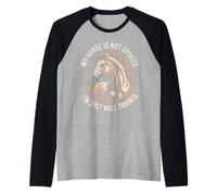 My Horse is Not Spoiled I'm Just Well Trained Raglan Baseball Tee
