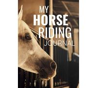 My Horse Riding Journal: Training Log Book for Boys & Girls | Record Riding Lessons | 7"x10", 123 pages