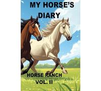 MY HORSE'S DIARY: HORSE RANCH VOL. II