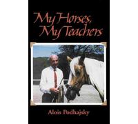 My Horses, My Teachers: In Search of Feel and Connection with the Horse