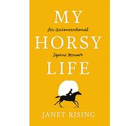 My Horsy Life: An Unconventional Equine Memoir