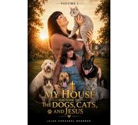 My House Has Gone to the Dogs, Cats, and Jesus: Volume 1