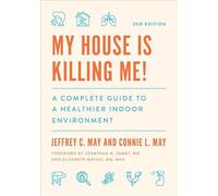 My House Is Killing Me! - A Complete Guide to a Healthier Indoor Environment
