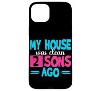 My House Was Clean 2 Sons Ago Funny Parenting Mommy Daddy Case for iPhone 15 Plus
