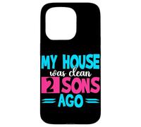 My House Was Clean 2 Sons Ago Funny Parenting Mommy Daddy Case for iPhone 15 Pro