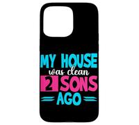 My House Was Clean 2 Sons Ago Funny Parenting Mommy Daddy Case for iPhone 15 Pro Max