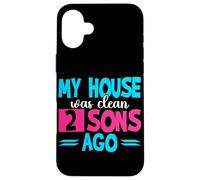 My House Was Clean 2 Sons Ago Funny Parenting Mommy Daddy Case for iPhone 16 Plus