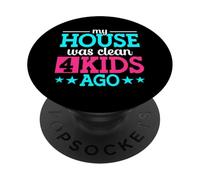 My House Was Clean 4 Kids Ago Funny Parenting Mommy Daddy PopSockets Adhesive PopGrip