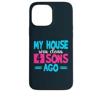 My House Was Clean 4 Sons Ago Funny Parenting Mommy Daddy Case for iPhone 13 Pro Max