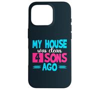 My House Was Clean 4 Sons Ago Funny Parenting Mommy Daddy Case for iPhone 16 Pro