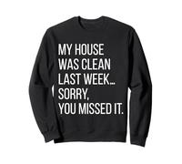 My House Was Clean Last Week Sorry You Missed It Mom Life Sweatshirt