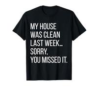 My House was Clean Last Week Sorry You Missed It Mom Life T-Shirt