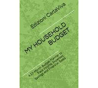 MY HOUSEHOLD BUDGET: A 12-Month Budget Planner to Track Income, Expenses, Savings and Financial Goals