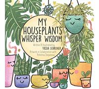 My Houseplants Whisper Wisdom