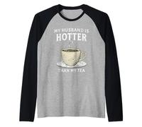 My Hubby is Hotter Than My Tea Funny Wife Birthday Raglan Baseball Tee