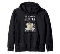 My Hubby Is Hotter Than My Tea Funny Wife Birthday Zip Hoodie