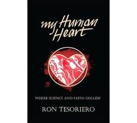 MY HUMAN HEART: WHERE SCIENCE AND FAITH COLLIDE