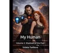 My Human: Volume 2. Shadows of the Past (My Human - Complete Volumes)