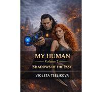 My Human: Volume 2. Shadows of the Past (My Human - Complete Volumes)