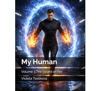 My Human: Volume 3 The Sound of Fire (My Human - Complete Volumes)