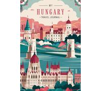 My Hungary Travel Journal: Lined Notebook to Write, Sketch & Store Memorabilia for Hungarian Adventures