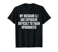 My Husband and I are Expensive Difficult to Train Funny Wife Value Graphic T-Shirt