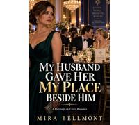 My Husband Gave Her My Place Beside Him: A Marriage-in-Crisis, Second-Chance Romance