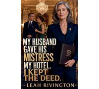 My Husband Gave His Mistress My Hotel. I Kept the Deed: 1 (What She Took Back)