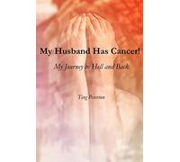 My Husband Has Cancer!: My Journey to Hell and Back