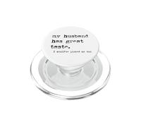 My Husband Has Great Taste Funny Wife Quote PopSockets PopGrip for MagSafe