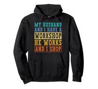 My Husband & I Have a Workshop I Shop Funny Marriage Humor Pullover Hoodie