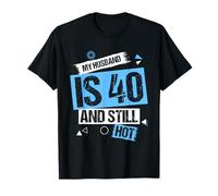 My Husband is 40 and Still HOT Funny 40th Birthday T-Shirt