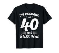 My Husband is 40 and Still Hot Husband 40th Birthday Gift T-Shirt