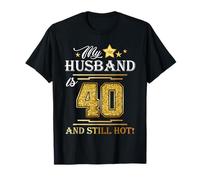 My Husband Is 40 And Still Hot - Husband Birthday Party T-Shirt